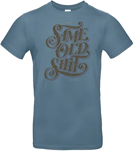 Same old Shit - Calligraphy, lettering, Same old shit, Different day, Everyday - Standard T-Shirt