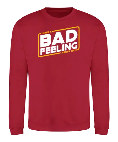 bad feeling - space opera, bad feeling, famous quotes, fun, sci fi, science fiction, nerd, film, serie - Sweatshirt