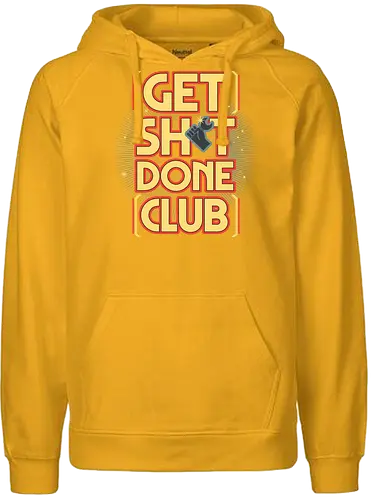 Get Sh*t Done Club - get shit done, gsd, motivation, club - Fairtrade Hoodie