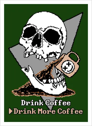 Drink More Coffee