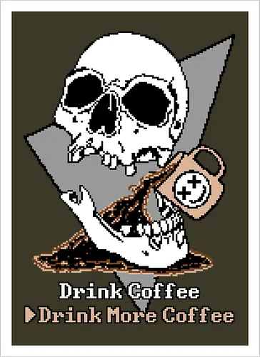 Drink More Coffee