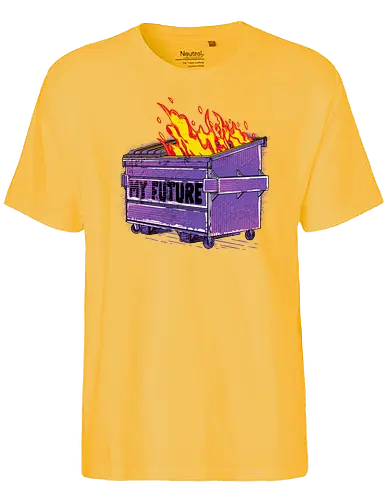 My Future - trash, dumpster, dumpster fire, feuer, zukunft - Fairtrade T-Shirt