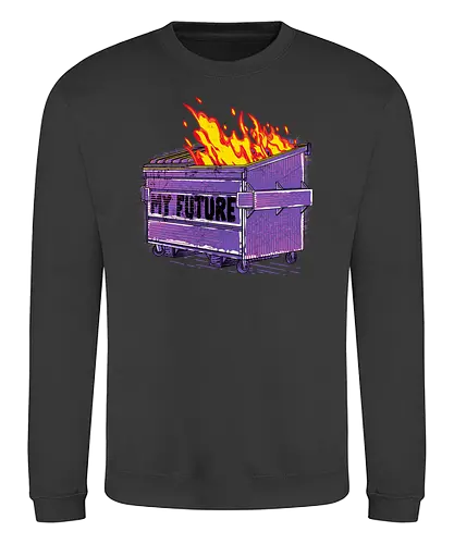 My Future - trash, dumpster, dumpster fire, feuer, zukunft - Sweatshirt