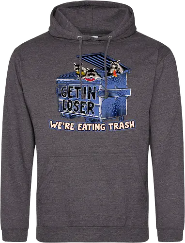 Get In Loser we're ting Trash