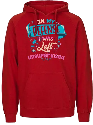 In My Defense I Was Left Unsupervised - chaos, defense, unbufsichtigt - Fairtrade Hoodie