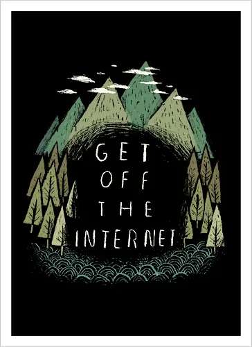 Get off the Internet