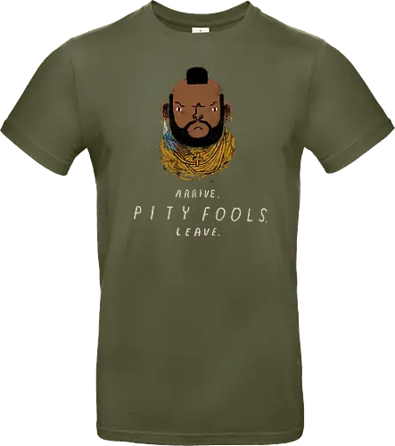 arrive. pity fools. leave.