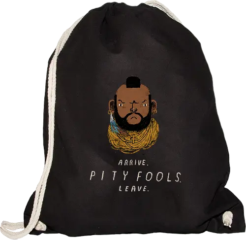 arrive. pity fools. leave.