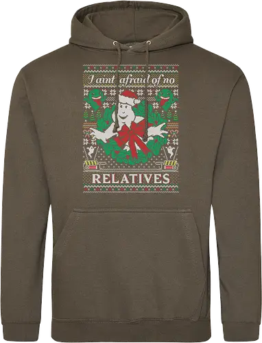 I ain't afraid of no relatives