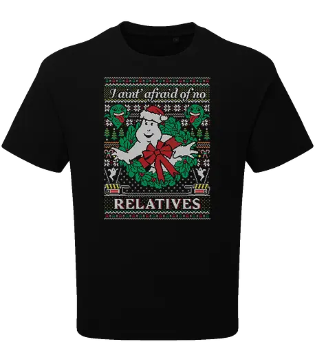 I ain't afraid of no relatives