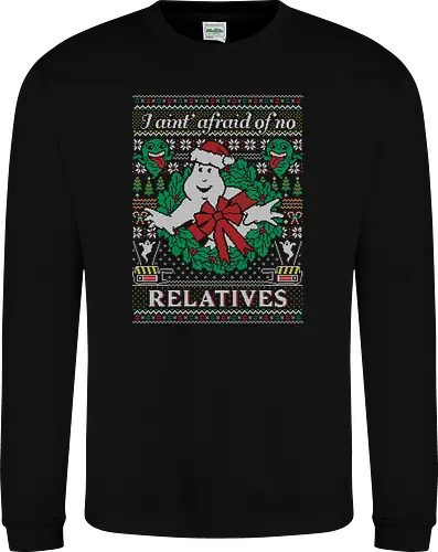 I ain't afraid of no relatives