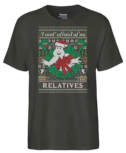 I ain't afraid of no relatives - ghost, busters, movie, film, classic, weihnachten, christmas, Ugly christmas swter - Fairtrade T-Shirt