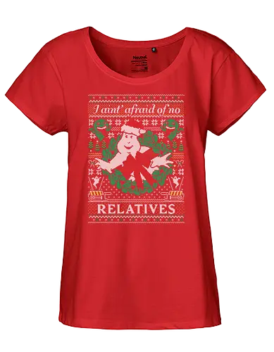 I ain't afraid of no relatives - ghost, busters, movie, film, classic, weihnachten, christmas, Ugly christmas swter - Fairtrade Girl Shirt