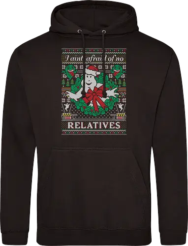 I ain't afraid of no relatives