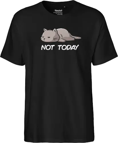 Not Today Cat - cat, lazy, katze, not today, nicht heute, unlust, faulheit, neko - Fairtrade T-Shirt