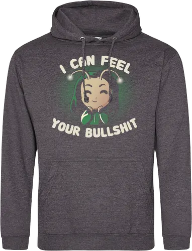 I can feel your Bullshit