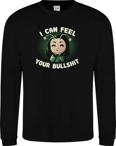 I can feel your Bullshit