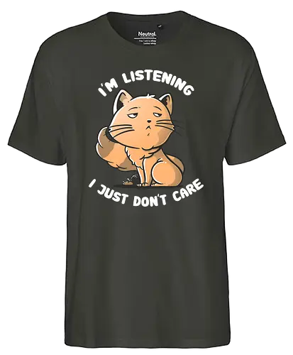 I Don't Care - cat, katze, meme, lebenseinstellung, egal, don't care, zuhören, mantra - Fairtrade T-Shirt