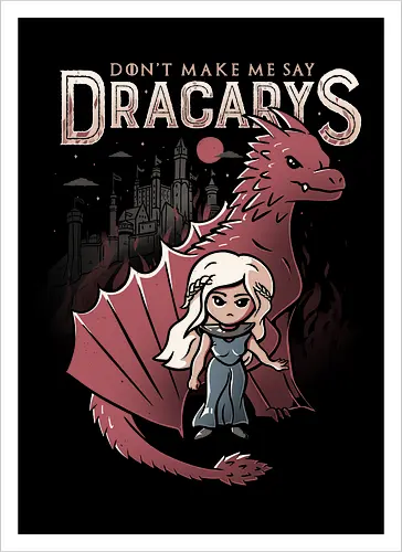 Don't make me say Dracarys