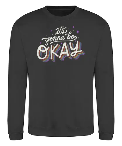 It's gonna be Okay - Stay home, Stay safe, okay, colors, colorful, rainbow, Statement - Sweatshirt