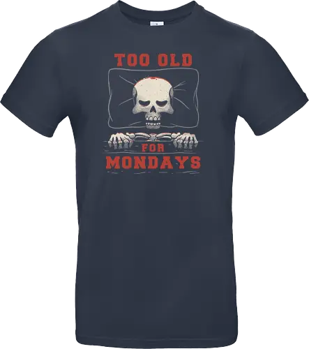 Too Old For Mondays