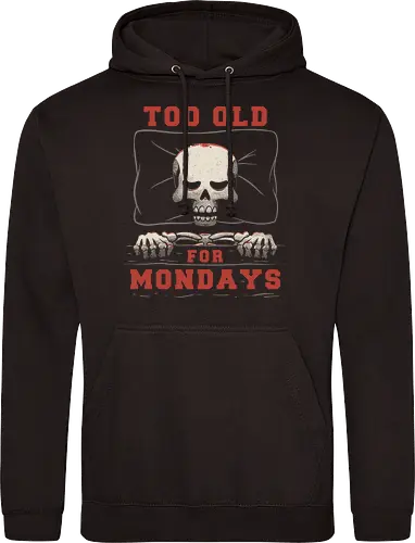 Too Old For Mondays