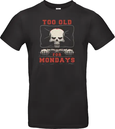 Too Old For Mondays