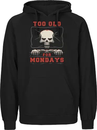Too Old For Mondays