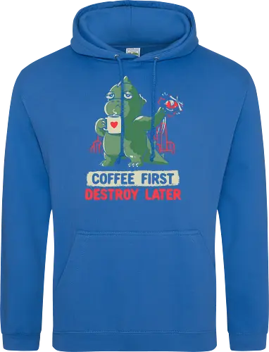 Coffee First Destroy Later