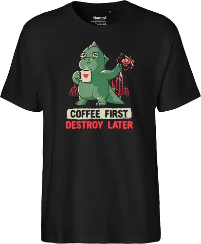 Coffee First Destroy Later
