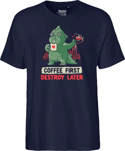 Coffee First Destroy Later