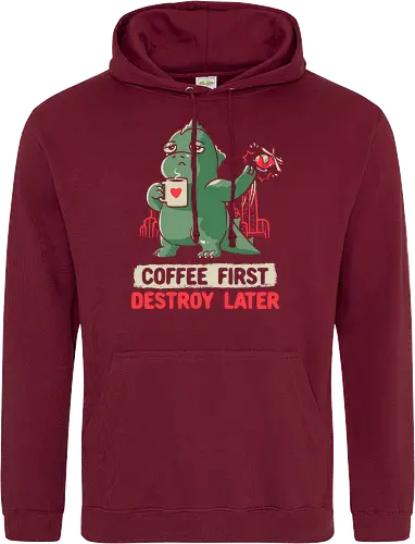 Coffee First Destroy Later