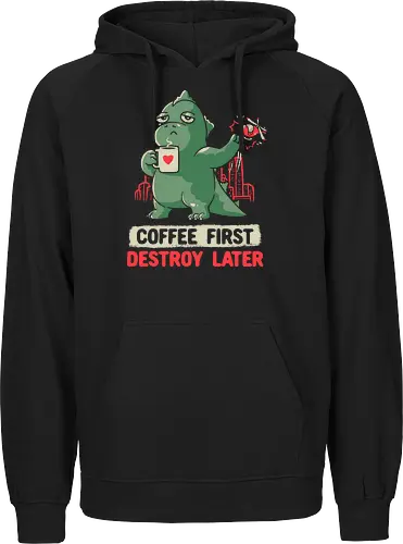 Coffee First Destroy Later