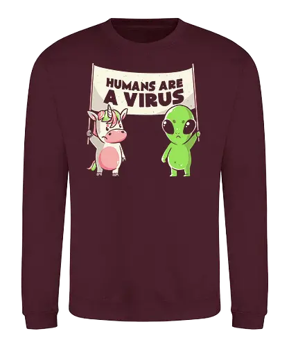 Humans Are a Virus - menschen, virus, alien, einhorn, unicorn - Sweatshirt