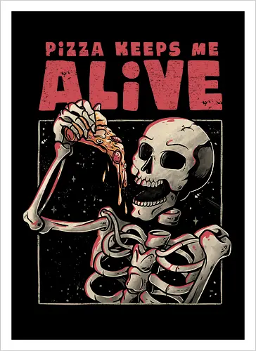 Pizza Keeps me Alive