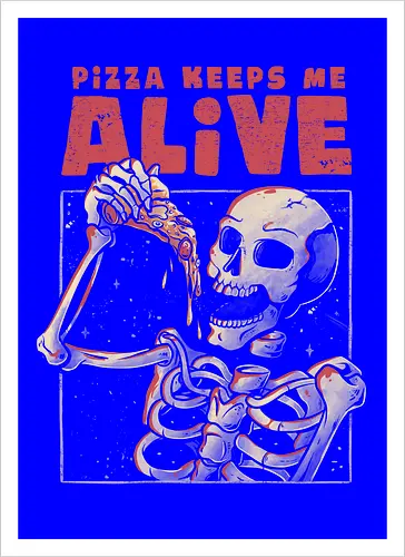 Pizza Keeps me Alive