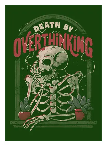 Death By Overthinking
