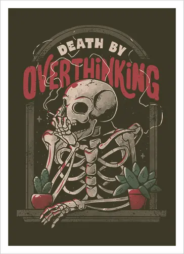 Death By Overthinking