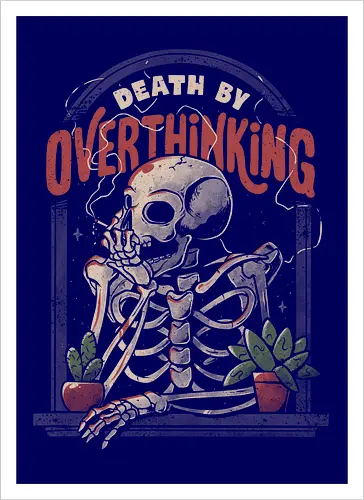 Death By Overthinking