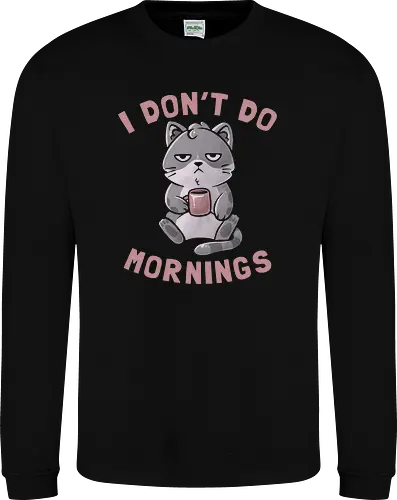 I Dont Do Mornings