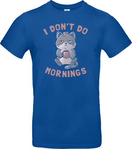 I Dont Do Mornings