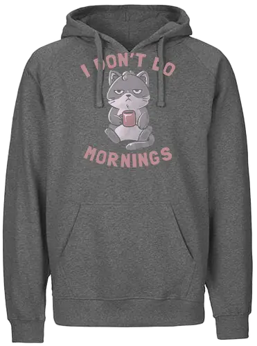 I Dont Do Mornings - fun, morning, coffee, cat, kaffee, katze, morgens - Fairtrade Hoodie