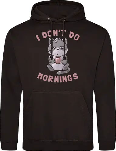 I Dont Do Mornings