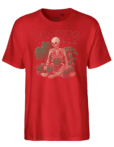 Plants Are My Life - plants, pflanzen, plantmom, plantdad, life, skeleton, dth - Fairtrade T-Shirt