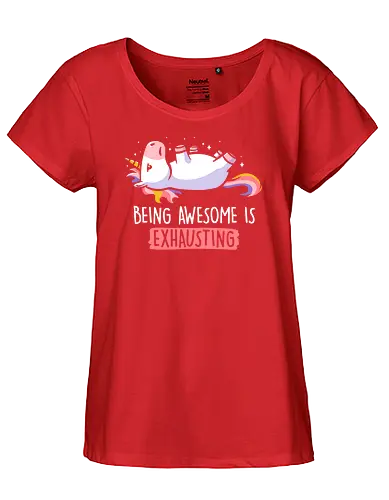 Being Awesome is Exhausting - anstrengend, awesome, einhorn, unicorn - Fairtrade Girl Shirt