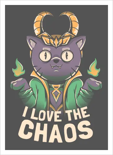 I Love the Chaos