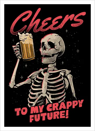 Cheers to My Crappy Future