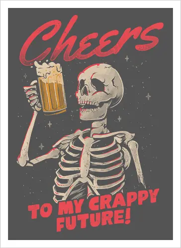 Cheers to My Crappy Future