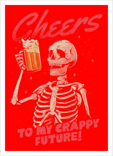 Cheers to My Crappy Future