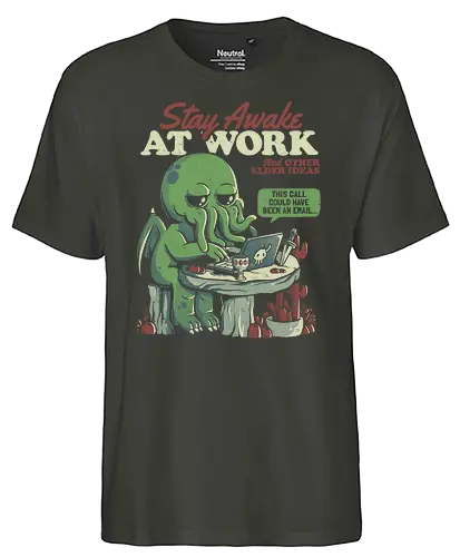 Stay Awake at Work - cthulhu, elder god, eldritch, work, arbeit - Fairtrade T-Shirt